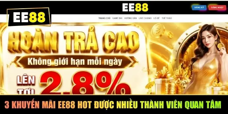 3 khuyến mãi EE88 hot được nhiều thành viên quan tâm 